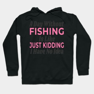 A Day Without - FISHING Hoodie